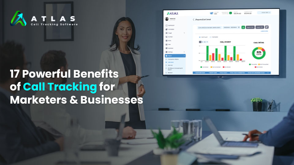 17 Powerful Benefits of Call Tracking for Marketers & Businesses
