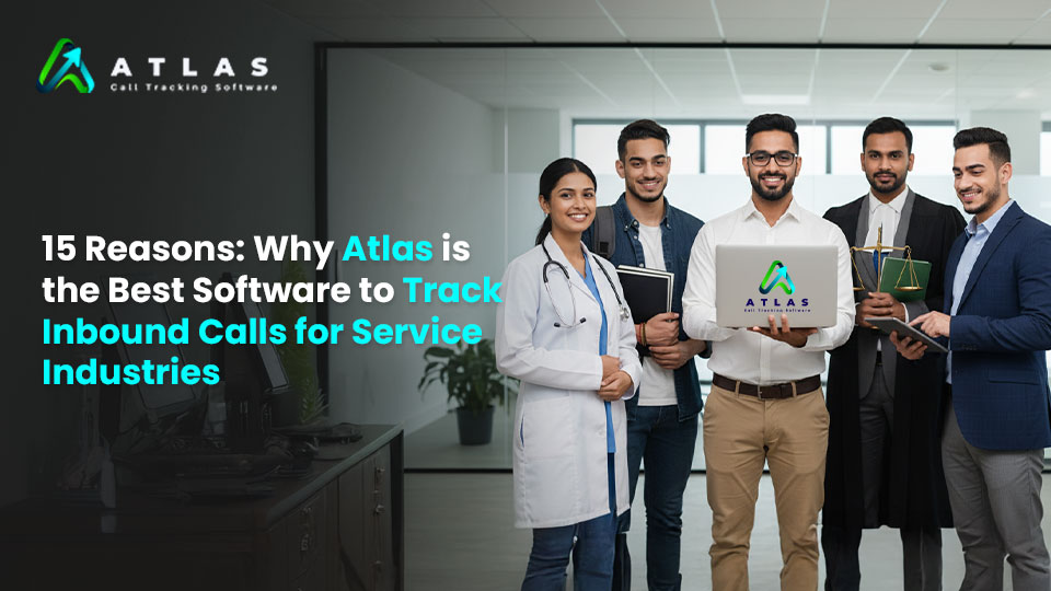 15 Reasons Why Atlas is the Best Software to Track Inbound Calls for Service Industries